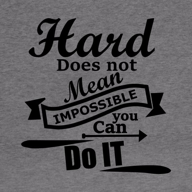 Hard does not mean impossible, you can do it by Linda Glits